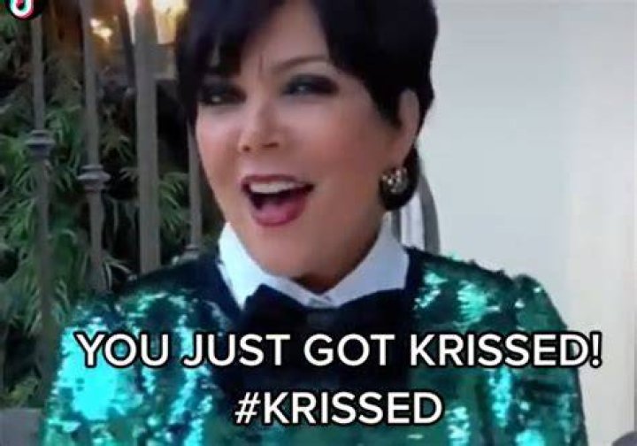 
“You Just Got Krissed” TikTok With Kris Jenner Meme and Urban Dictionary Meaning 